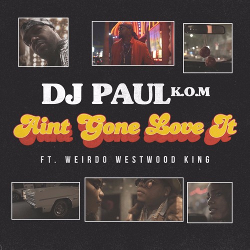 DJ Paul Ft. Weirdo Westwood King – Ain’t Gone Love It