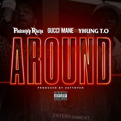 Philthy Rich Ft. Gucci Mane – Around