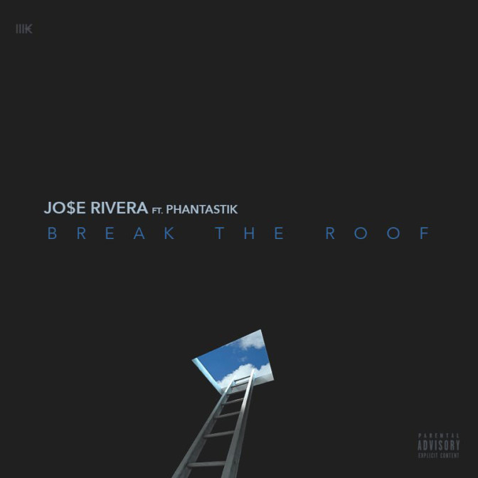 Jo$e Rivera Ft. Phantastik – Break The Roof