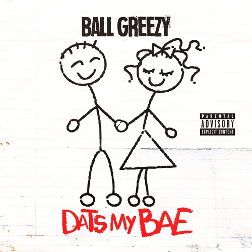 Ball Greezy – Dats My Bae