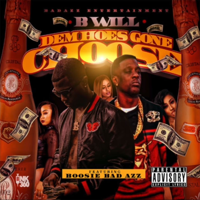 B. Will Ft. Boosie Badazz – Dem Hoes Gone Choose