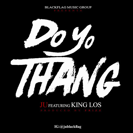 Ju Ft. King Los – Do Yo Thang