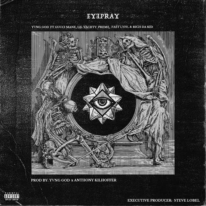 Gucci Mane, Fa$t Life, Lil Yachty, Preme & Rich The Kid – Eye Pray