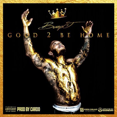 Bump J – Good 2 Be Home