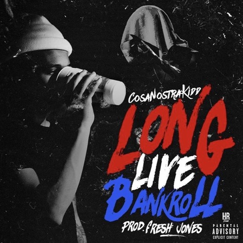 CosaNostra Kidd – Long Live Bankroll