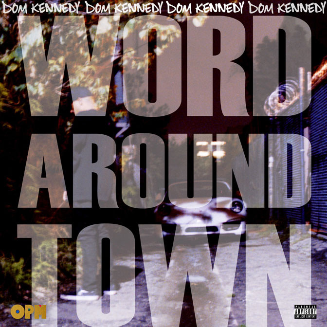 Dom Kennedy – Word Around Town