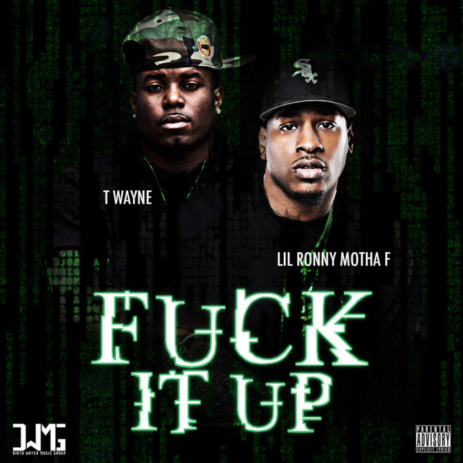 Lil Ronny MothaF Ft. T-Wayne – F It Up
