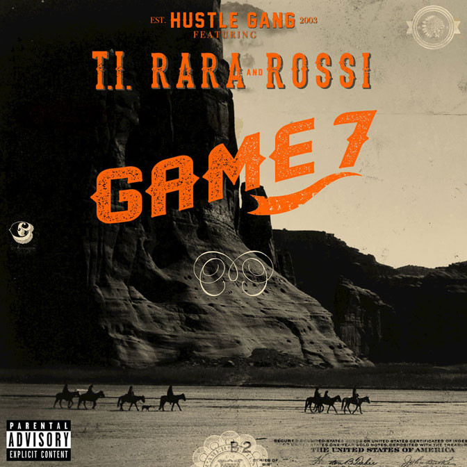 Hustle Gang Ft. T.I., RaRa & Rossi – Game 7