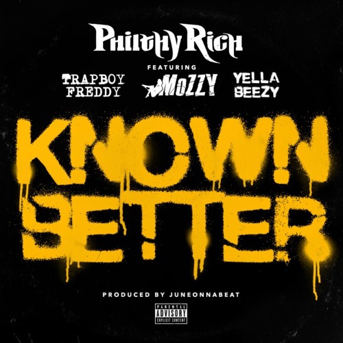Philthy Rich Ft. Trapboy Freddy, Mozzy & Yella Beezy – Known Better