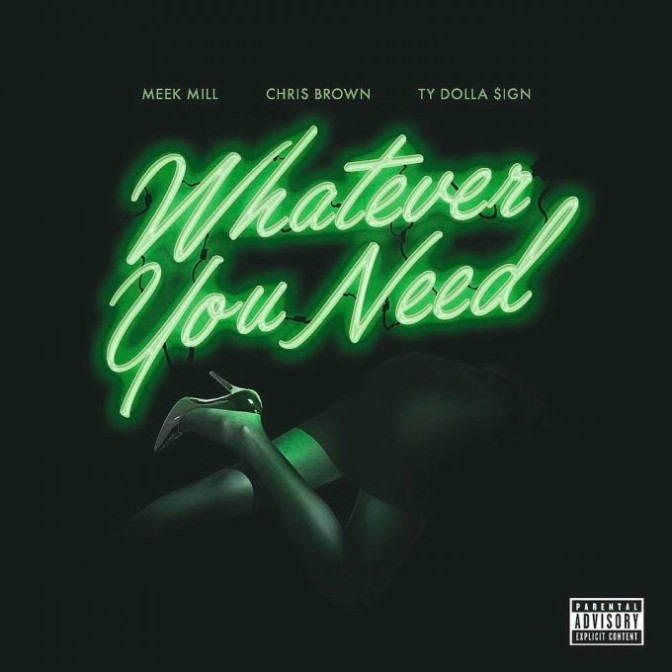 Meek Mill Ft. Chris Brown & Ty Dolla Sign – Whatever You Need