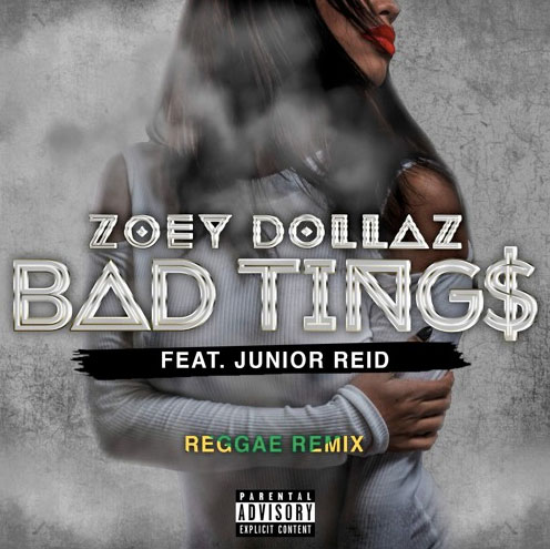 Zoey Dollaz Ft. Junior Reid – Bad Tings