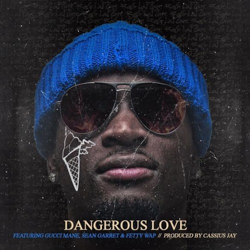 Ralo Ft. Gucci Mane, Fetty Wap & Sean Garrett – Dangerous Love