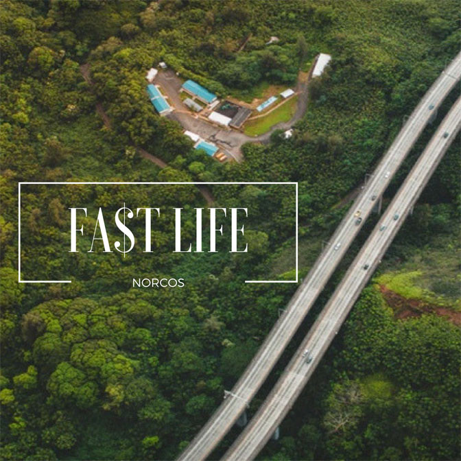Fa$t Life – Norcos