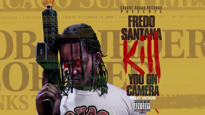 Fredo Santana – Kill You On Camera