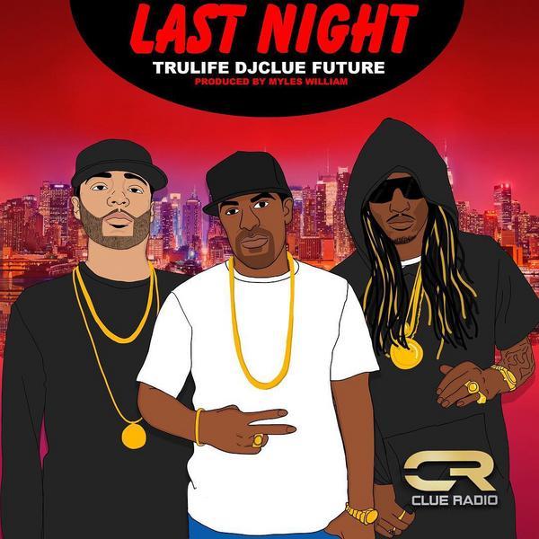 DJ Clue Ft. Future & Tru Life – Last Night