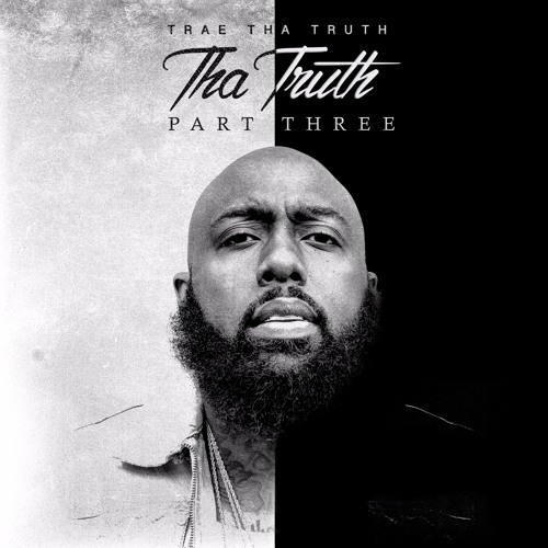 Trae Tha Truth – Tha Truth Pt. 3 [Album Stream]