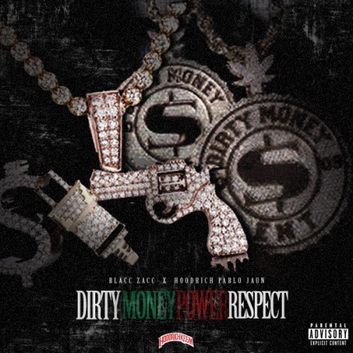 Hoodrich Pablo Juan & Blacc Zacc – Dirty Money Power Respect [Mixtape]