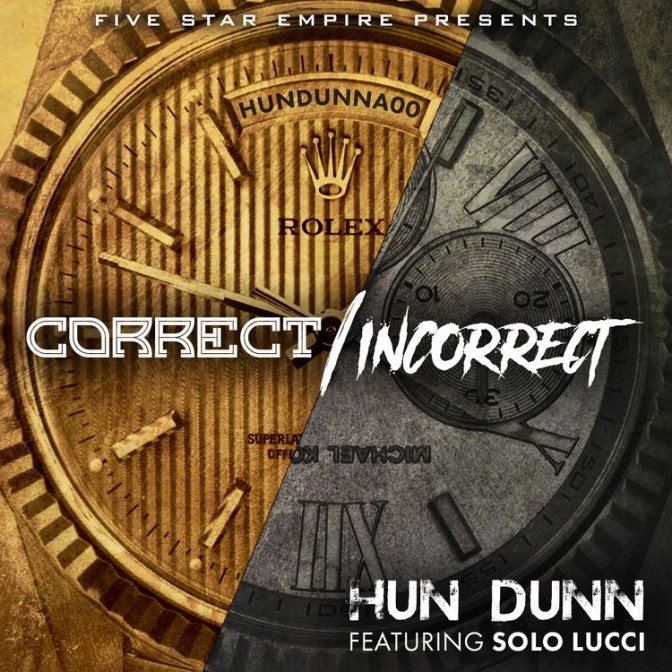 Hun Dunn Ft. Solo Lucci – Correct/Incorrect