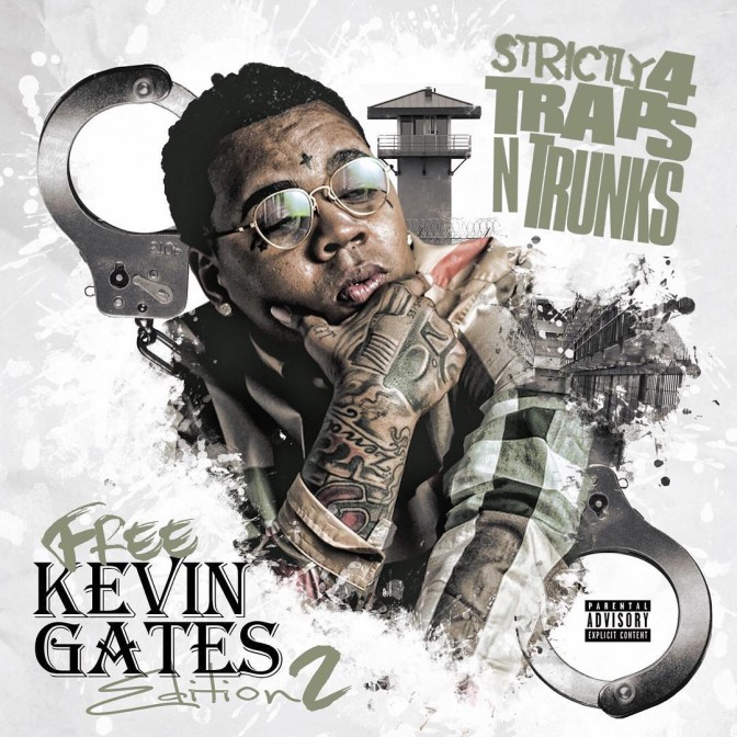 Strictly 4 The Traps N Trunks (Free Kevin Gates Edition Pt. 2)