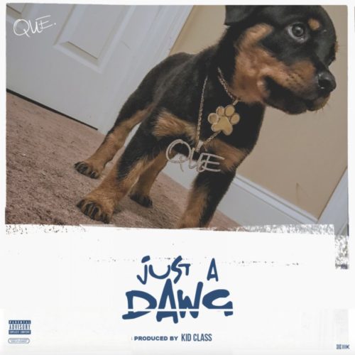 Que – Just A Dawg