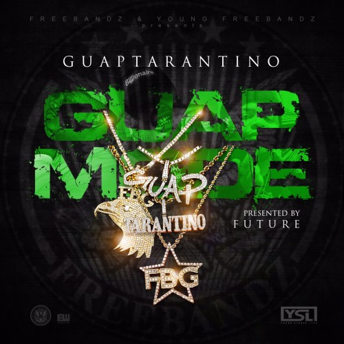 Guap Tarantino Ft. Future – Guap Mode