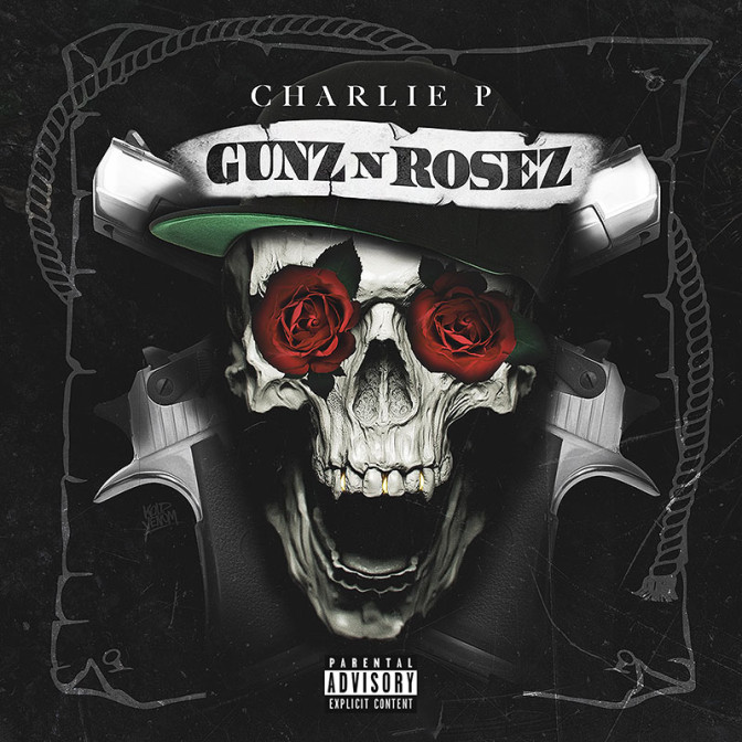 Charlie P – Gunz N Rosez [Mixtape]