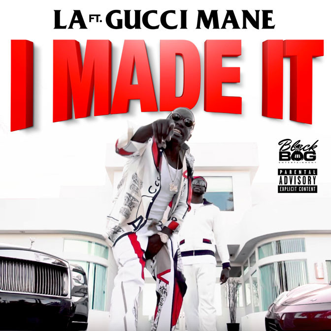 L.A. Ft. Gucci Mane – I Made It
