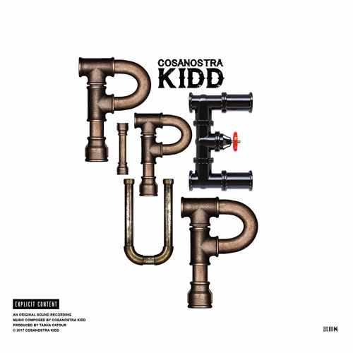 CosaNostra Kidd – Pipe Up