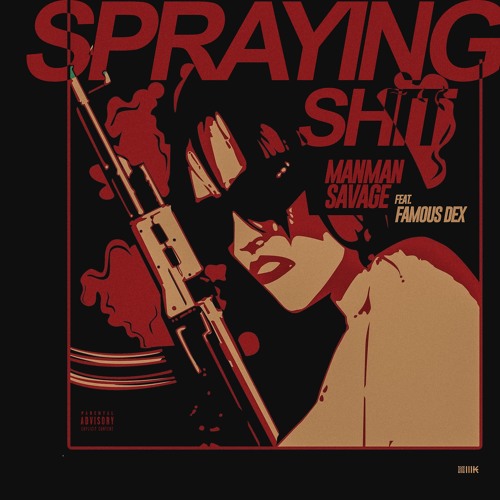 ManMan Savage Ft. Famous Dex – Spraying Shit