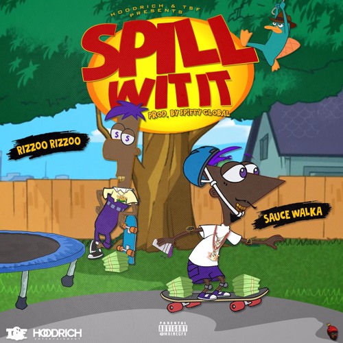 Spiffy Global Ft. Sauce Walka & Rizzoo Rizzoo – Spill Wit It