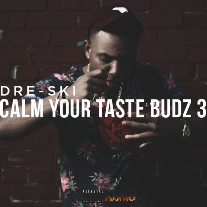 Dre-Ski – Calm Your Taste Budz 3 [Mixtape]
