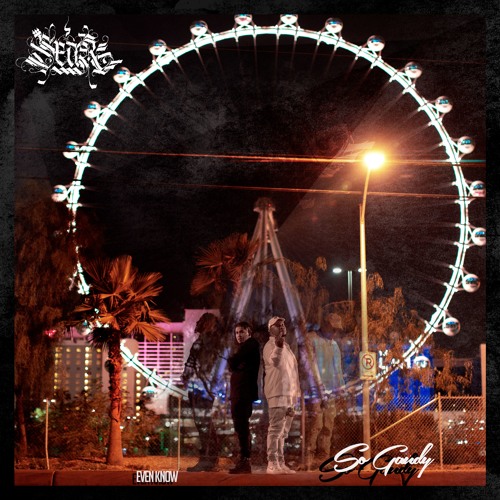 So Gaudy Ft. Sear – Even Know
