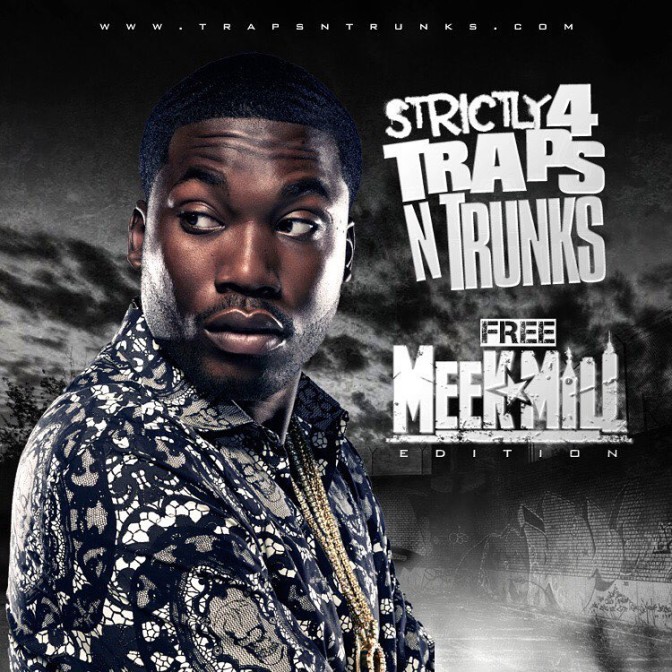 Strictly 4 The Traps N Trunks (Free Meek Mill Edition) [Mixtape]