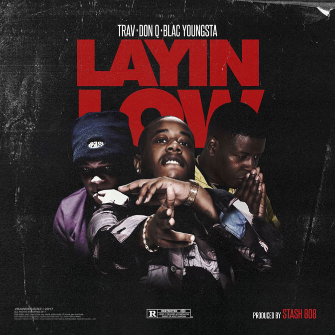 Trav Ft. Blac Youngsta & Don Q – Layin Low