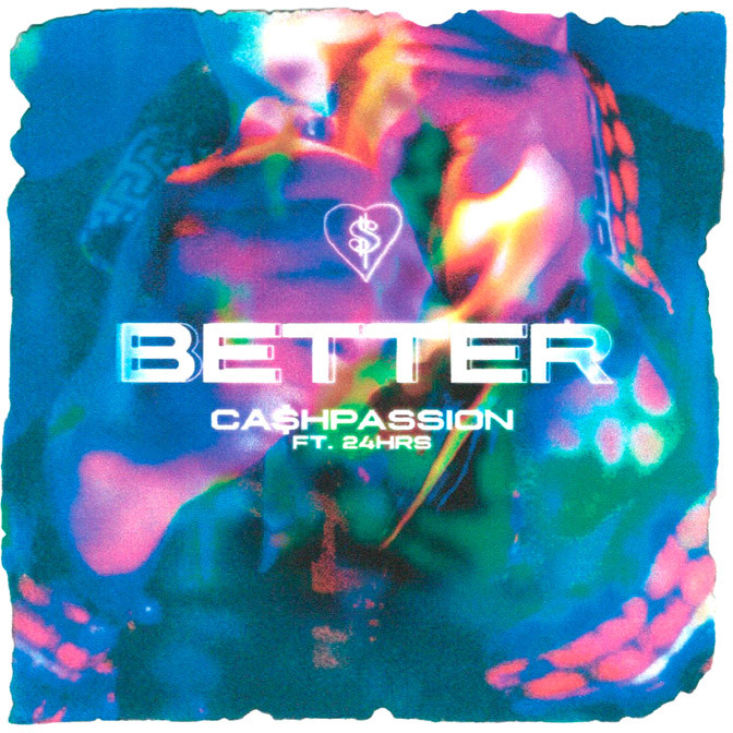 CA$HPASSION Ft. 24hrs – Better