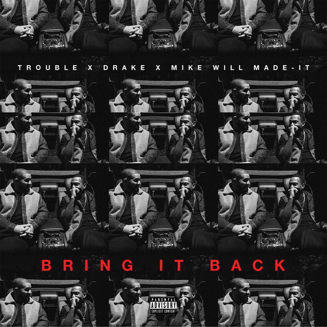 Trouble Ft. Drake – Bring It Back