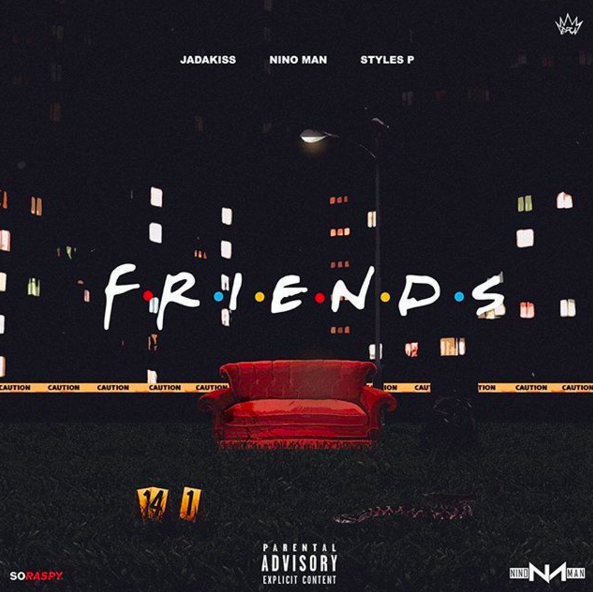 Jadakiss x Nino Man x Styles P – Friends