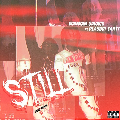 ManMan Savage Ft. PlayBoi Carti – Still