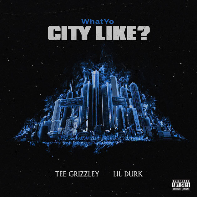 Lil Durk & Tee Grizzley – What Yo City Like