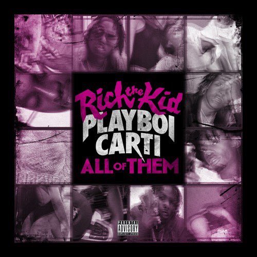 Rich The Kid & Playboi Carti – All Of Them