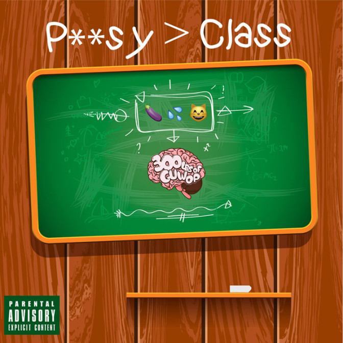 300lbs of Guwop – P**sy Class