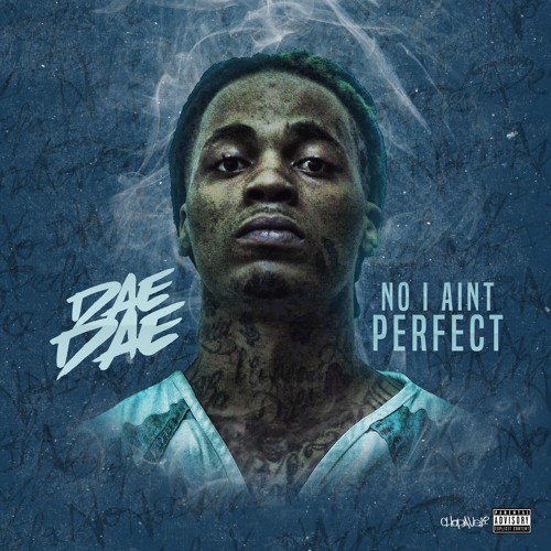 Dae Dae – No I Ain’t Perfect