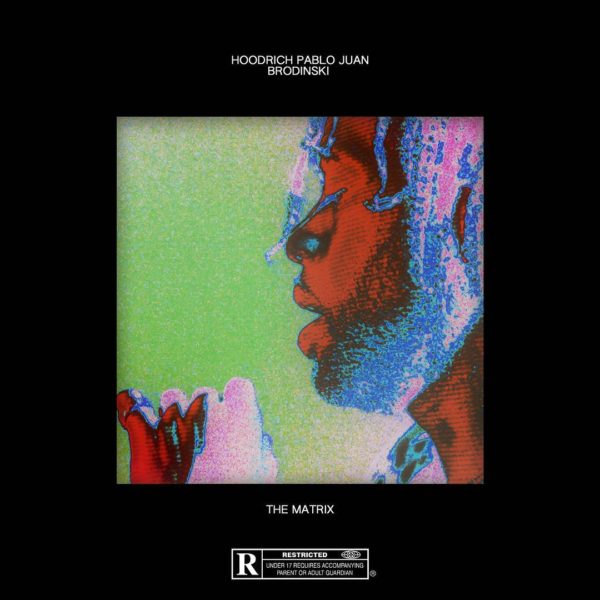 Hoodrich Pablo Juan x Brodinski – The Matrix [EP Stream]