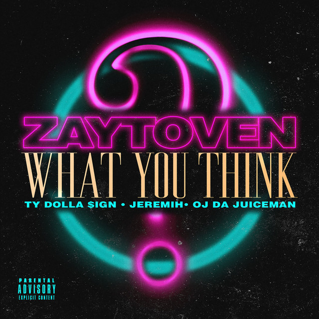 Zaytoven Ft. Ty Dolla Sign, Jeremih & OJ Da Juiceman – What You Think