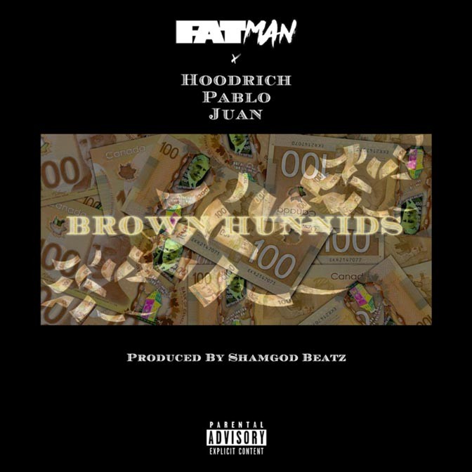 Fatman Ft. Hoodrich Pablo Juan – Brown Hunnids