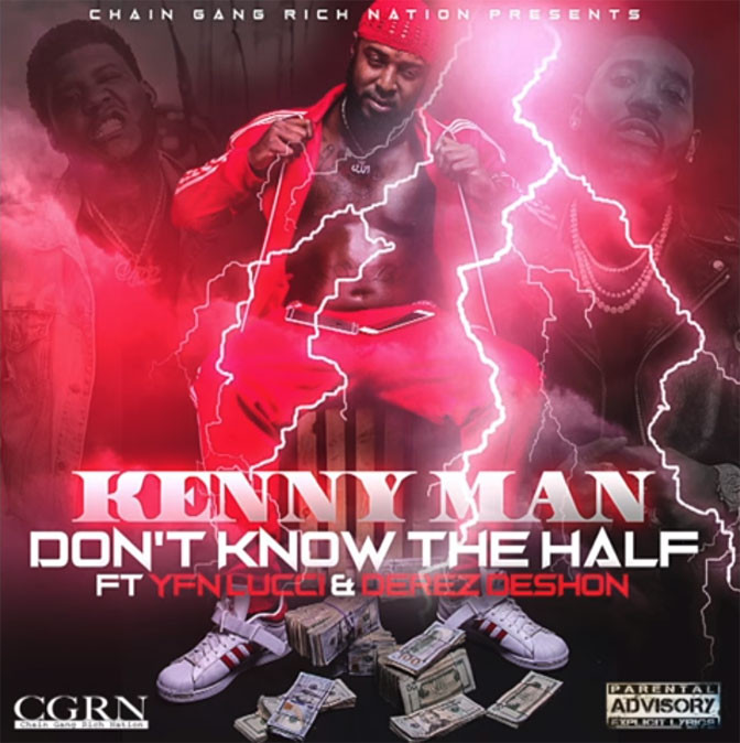 Famerica Kenny Man Ft. YFN Lucci & Derez Deshon – Don’t Know The Half