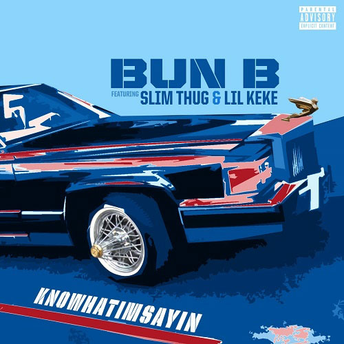 Bun B Ft. Slim Thug & Lil Keke – Know What I’m Sayin