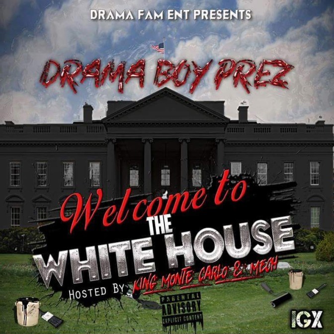 Drama Boy Prez – Welcome To The White House [Mixtape]