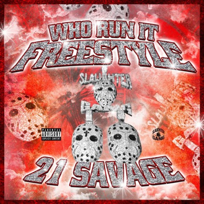 21 Savage – Who Run It (Freestyle)