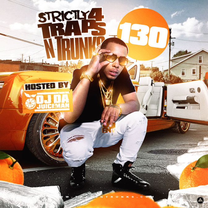 Strictly 4 The Traps N Trunks 130 (Hosted By OJ Da Juiceman) [Mixtape]